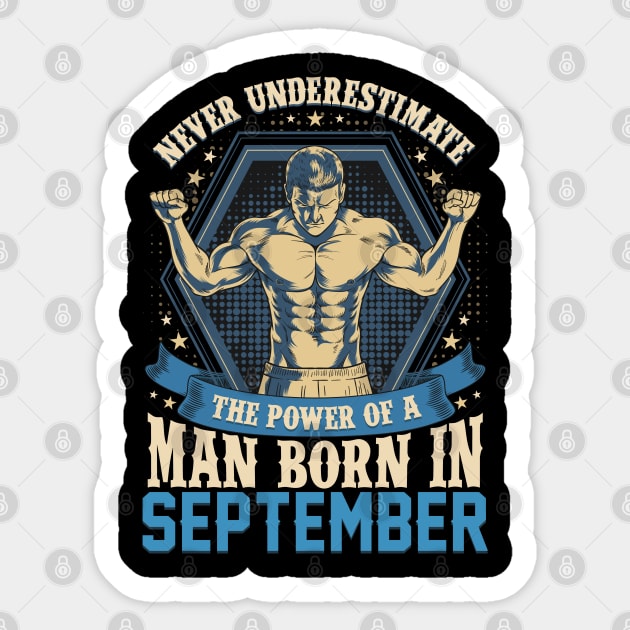 Never Underestimate Power Man Born in September Sticker by aneisha